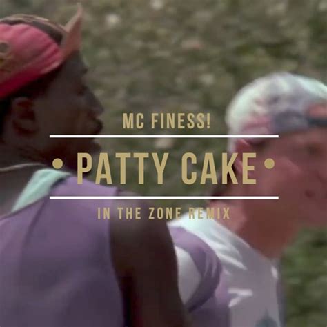 Stream MC Finess! - Patty Cake (In The Zone Remix) by MC Finess | Listen online for free on ...