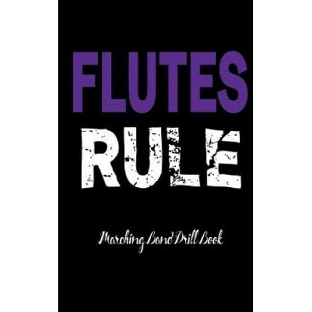 Marching Band Drill Book: Flutes Rule: 60 Drill Sets | Walmart Canada