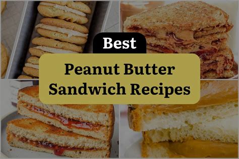 10 Peanut Butter Sandwich Recipes to Spread Delight! | DineWithDrinks