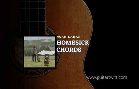 Homesick Chords By Noah Kahan - Guitartwitt