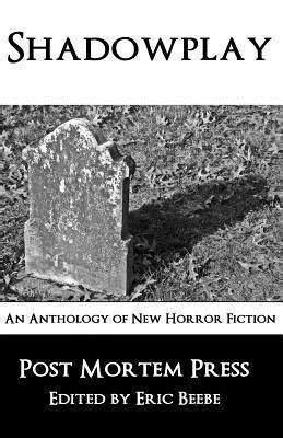 Shadowplay: An Anthology of New Horror Fiction by Post Mortem Press | Goodreads