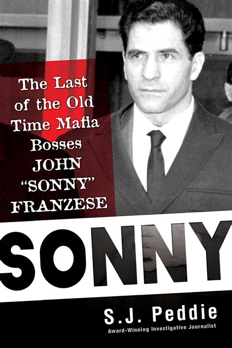 Sonny: The Last of the Old Time Mafia Bosses, John "Sonny" Franzese by S.J. Peddie | Goodreads