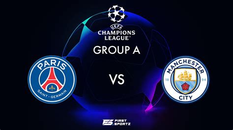 UEFA Champions League: PSG vs Manchester City Live Stream, Preview and ...