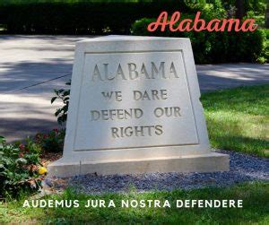 Alabama State Motto: Audemus jura nostra defendere