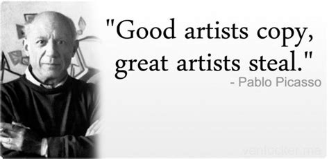 Good Artists Copy, Great Artists Steal