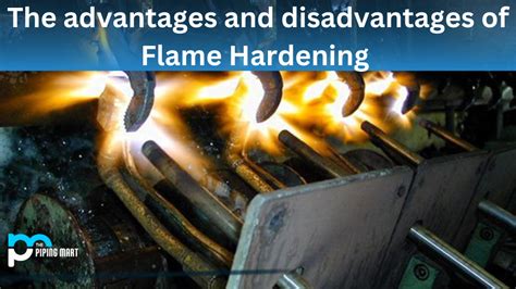 Advantages and Disadvantages of Flame Hardening