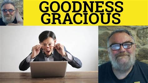 🔵 Goodness Gracious Meaning - Goodness Gracious Me Examples Goodness ...