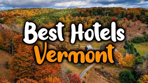 Best Hotels In Vermont - For Families, Couples, Work Trips, Luxury & Budget - YouTube