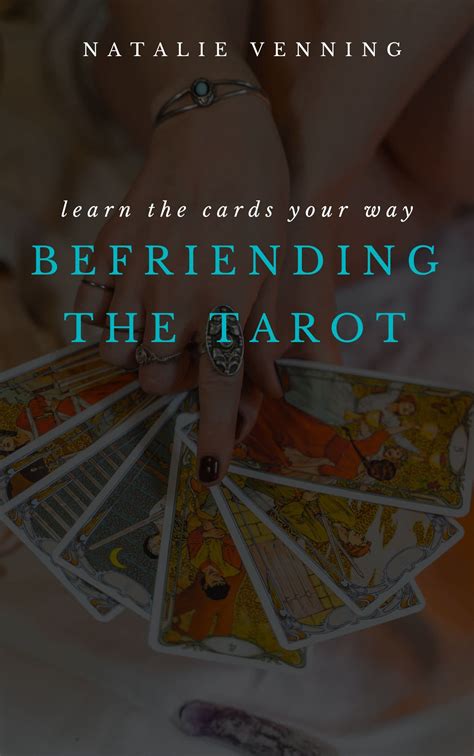 Befriending the Tarot: Learn to read Tarot cards your way by Natalie Venning | Goodreads