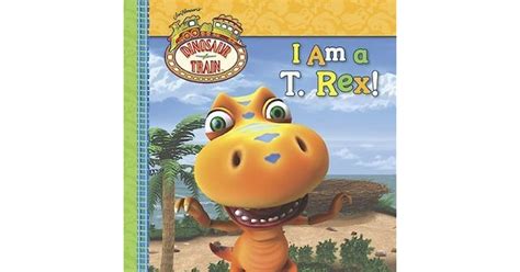 I Am a T. Rex! (Dinosaur Train) by Craig Bartlett