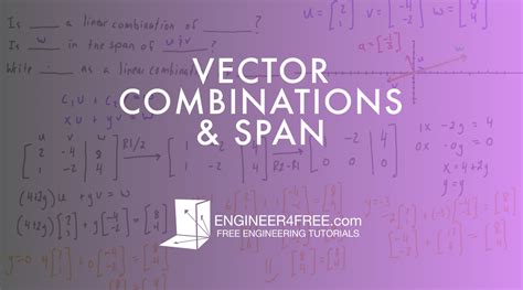 Linear Algebra: Vector Combinations and Span - Engineer4Free: The #1 Source for Free Engineering ...