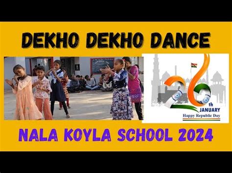 DEKHO DEKHO DANCE 26 JANUARY 2024 NALA KOYLA SCHOOL TA VIRPUR DIST ...