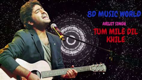 Tum Mile Dil Khile 8D Hindi Song - Arijit Singh - YouTube