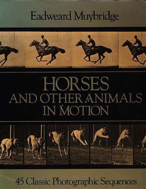 Eadweard Muybridge - Horses and other animals in motion | Eadweard ...