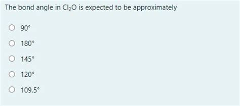 Answered: The bond angle in Cl,0 is expected to… | bartleby