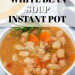 Instant Pot White Bean Soup - Culinary Shades