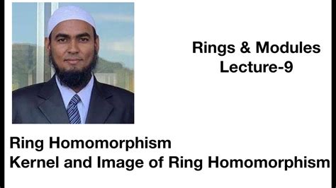 Lec 9 | Ring Homomorphism || Kernel and Image of Ring Homomorphismring ...