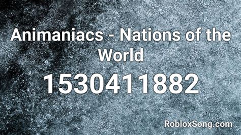 Animaniacs - Nations of the World Roblox ID - Roblox music codes