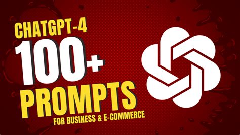 CHATGPT-4 PROMPTS 140+ FOR BUSINESS AND E-COMMERCE