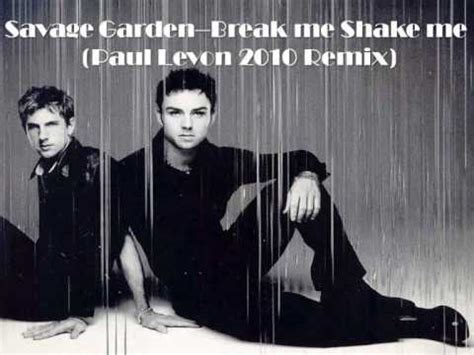 Savage Garden - Break Me Shake Me (Paul Levon 2010 Remix).wmv - YouTube