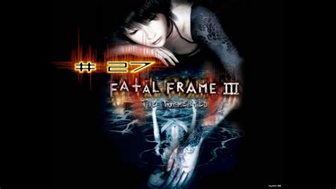 Fatal Frame 3 -The Tormented Walkthrough Part 27 on the ps2 - YouTube