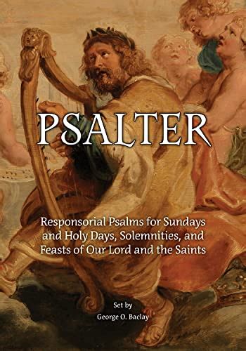 Psalter: Responsorial Psalms for Sundays and Holy Days, Solemnities, and Feasts of Our Lord and ...