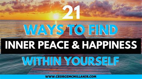 21 Ways to Find Inner Peace and Happiness Within Yourself - George McMillan, Jr