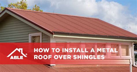 How to Install a Metal Roof over Shingles - Able Roofing