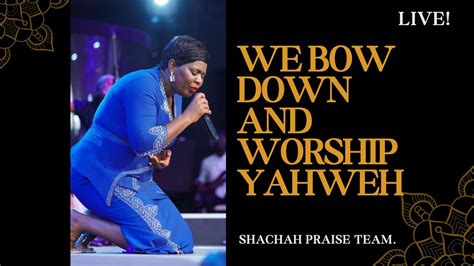 We Bow Down and Worship Yahweh - Shachah Praise Team. Chords - Chordify