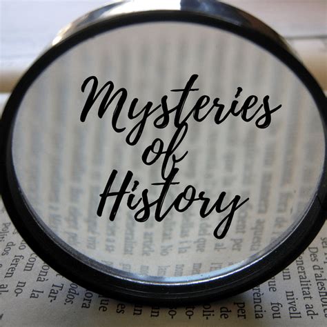 Mysteries of History | Mystery of history, Historical questions, Writing life