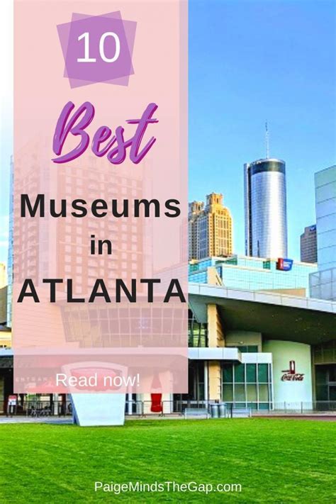 10 Top-Rated Museums in Atlanta You Must Visit