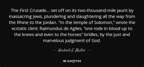 Herbert J. Muller quote: The First Crusade ... set off on its two-thousand-mile jaunt...