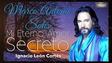 Marco Antonio Solís (Mi Eterno Amor Secreto) - YouTube