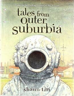 Tales From Outer Suburbia: Shaun Tan: 9780545055871: Amazon.com: Books