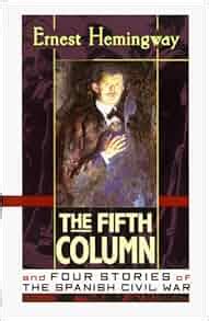 The Fifth Column and Four Stories of The Spanish Civil War: Ernest Hemingway: 9780684839264 ...