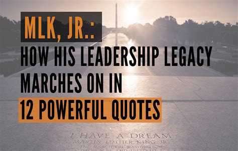 MLK, Jr.: How His Leadership Legacy Marches On In 12 Powerful Quotes ...