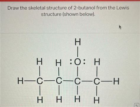 Solved Draw the skeletal structure of 2-butanol from the | Chegg.com