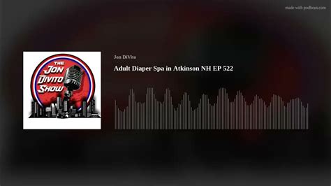 Adult Diaper Spa in Atkinson NH EP 522 - YouTube