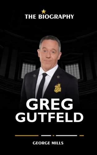 Greg Gutfeld Book: The Biography of Greg Gutfeld by George Mills ...