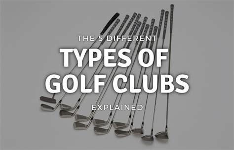 The 5 Different Types Of Golf Clubs Explained - Golfing Eagle