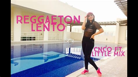 Reggaeton Lento (Remix) - CNCO Ft. Little Mix I Bhakti Joshi - YouTube