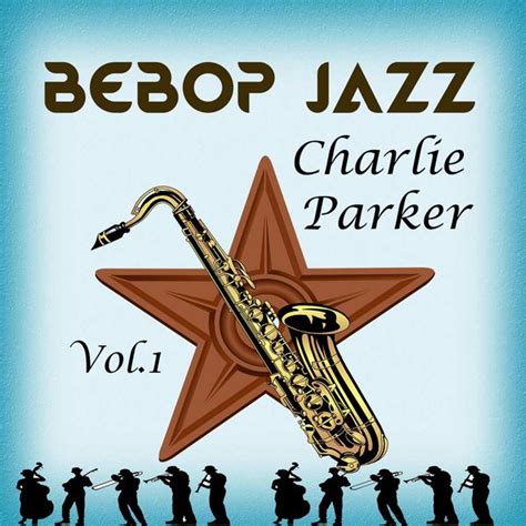 BeBop Jazz, Charlie Parker Vol. 1 | Various Artists – Download and ...