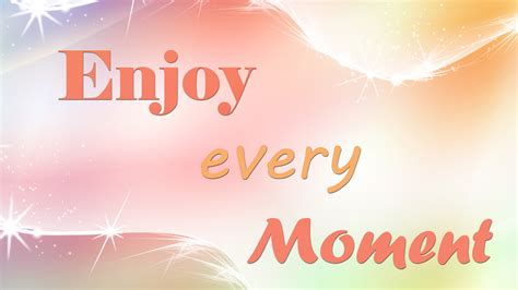 Enjoy Every Moment HD Inspirational Wallpapers | HD Wallpapers | ID #37347