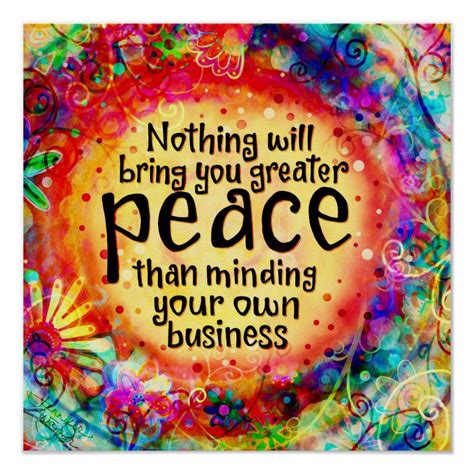 Greater Peace by Minding Your own Business Poster | Zazzle | Business quotes funny, Mind your ...