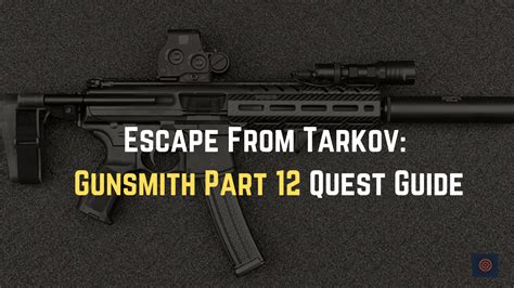 Escape From Tarkov: Gunsmith Part 12 Quest Guide - Gameinstants