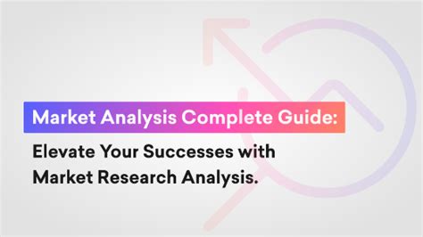 Market Analysis Complete Guide: Elevate Your Successes with Market ...