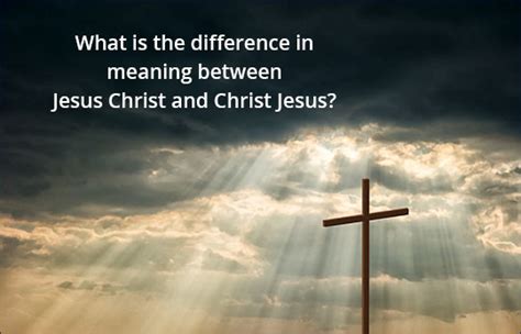 What is the difference in meaning between Jesus Christ and Christ Jesus? | NeverThirsty