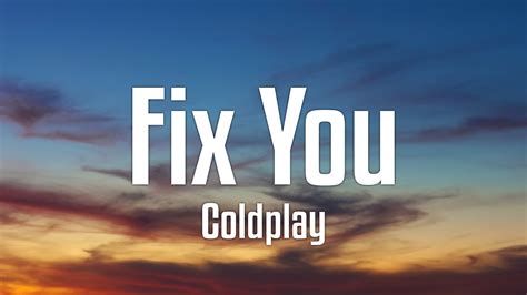 Coldplay - Fix You (Lyrics) - YouTube