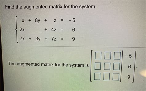 [Solved] find the augmented matrix for the system. Find the augmented matrix... | Course Hero