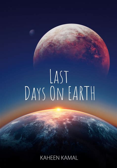 Last Days on Earth by Kaheen Kamal | Goodreads